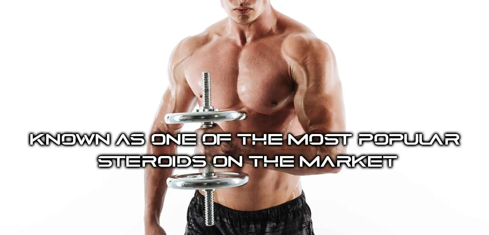 The most popular steroids